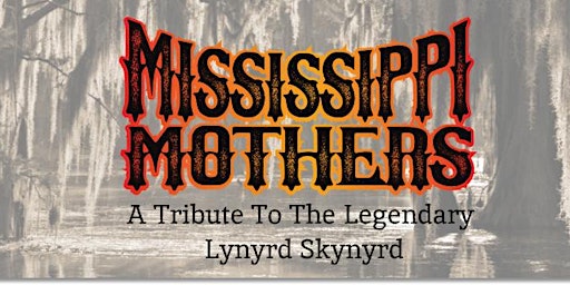 Imagem principal do evento Mississippi Mothers. A Tribute To The Legendary Lynyrd Skynyrd
