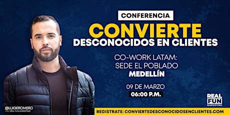 Hauptbild für CONFERENCIA GRATIS: CONVIERTE DESCONOCIDOS EN CLIENTES - MEDELLÍN