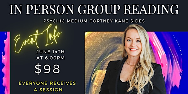 June In Person- Group Reading with Psychic Medium Cortney Kane Sides