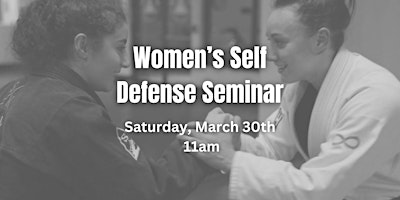 Imagem principal do evento Women's Self Defense Seminar, Saturday March 30th at 11am