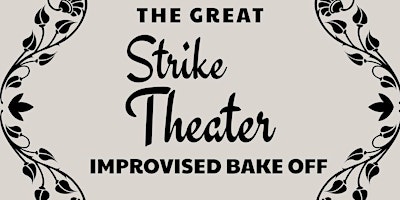 The Great Strike Theater Improvised Bake Off primary image