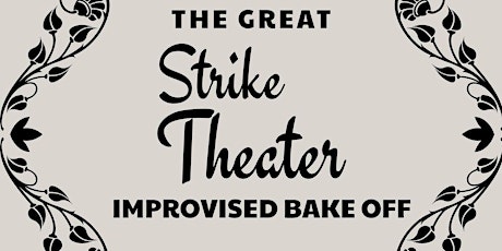 The Great Strike Theater Improvised Bake Off