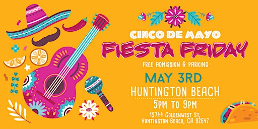 Primaire afbeelding van Fiesta Friday Cinco De Mayo Celebration Huntington Beach