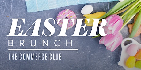 Easter Brunch at The Commerce Club