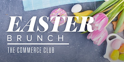 Easter Brunch at The Commerce Club primary image
