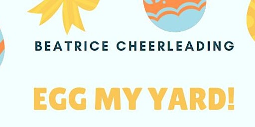 Primaire afbeelding van Beatrice Cheerleading - Egg My Yard!