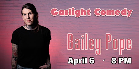 Gaslight Comedy presents Bailey Pope