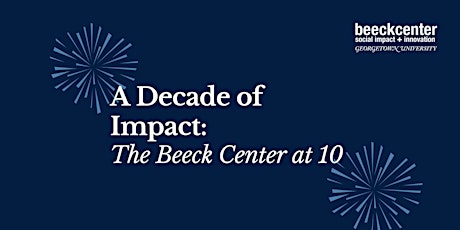 A Decade of Impact: The Beeck Center at 10