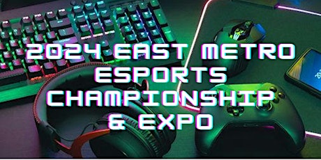 2024 East Metro Esports Championships & Expo