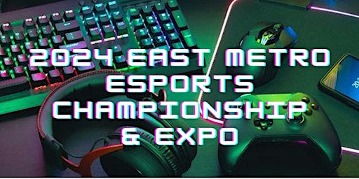 Imagem principal do evento 2024 East Metro Esports Championships & Expo