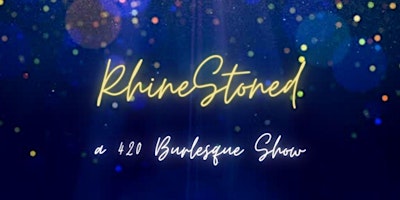 Imagem principal do evento Rhine-Stoned!   A 420 Burlesque & Drag Show