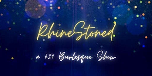 Imagem principal do evento Rhine-Stoned!   A 420 Burlesque & Drag Show