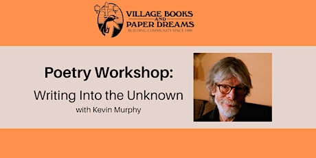 Poetry Workshop: Writing Into the Unknown with Kevin Murphy