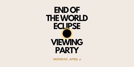 The End of the World Eclipse Viewing Party