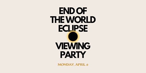 The End of the World Eclipse Viewing Party primary image