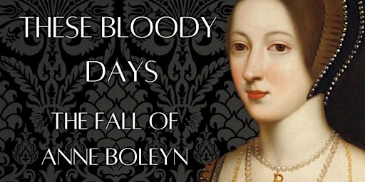 Primaire afbeelding van These Bloody Days: The Fall of Anne Boleyn