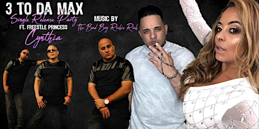 Primaire afbeelding van The Official 3 to da max Single release Party Ft Freestyle Princess Cynthia
