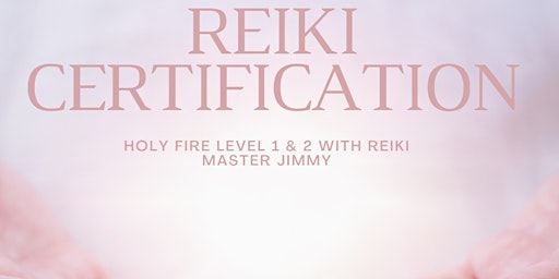 Holy Fire Reiki Certification LEVEL 1 & 2 (2 day class) primary image