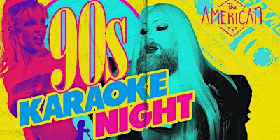Primaire afbeelding van 90’s KARAOKE NIGHT at THE AMERICAN: HOSTED BY ALMA BE