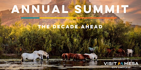 Mesa Visitor Industry Annual Summit  -The Decade Ahead