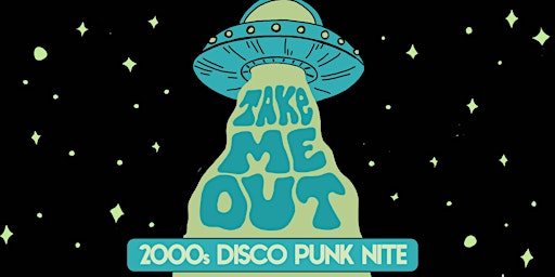 Immagine principale di TAKE ME OUT [2000s DISCO PUNK NITE] 