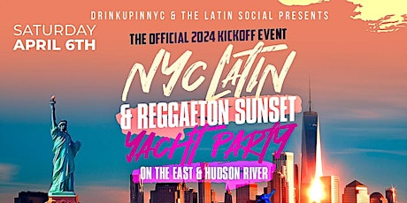 Sat, 4/6 -  NYC Latin & Reggaeton Sunset Yacht Party - 2024 Kickoff Event