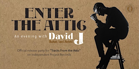 Enter the Attic - an Evening with David J.