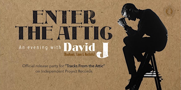 Enter the Attic - an Evening with David J.