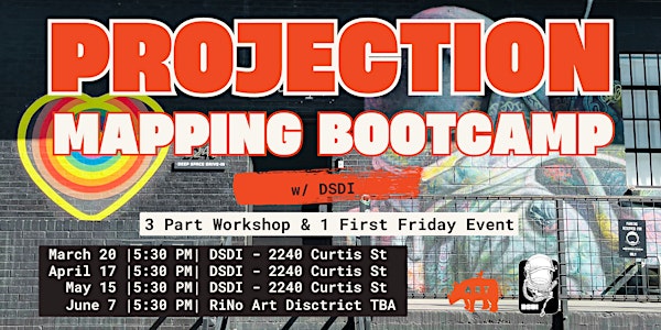 PROJECTION MAPPING BOOTCAMP w/ DSDI in Partnership with RiNo Art District