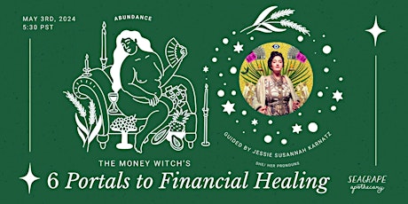 The Money Witch’s Six Portals to Financial Healing *in-person!*