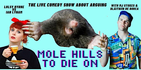 Imagem principal do evento Mole Hills to Die On - A Comedy Show About Arguing