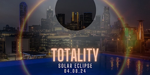 Primaire afbeelding van TOTALITY | SOLAR ECLIPSE 04.08.24 @ CANVAS HOTEL DALLAS ROOFTOP