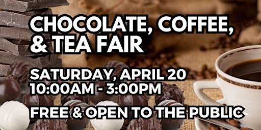 Immagine principale di Third Annual Chocolate, Coffee, & Tea Fair 