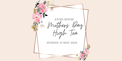 Primaire afbeelding van Mothers Day High Tea at Ayers House - Conservatory