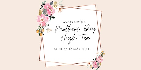 Mothers Day High Tea at Ayers House - The Library/The Ballroom