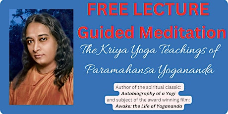 Free Lecture on the Kriya Yoga Teachings of Paramahansa Yogananda