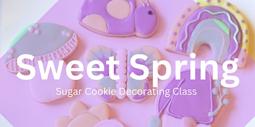 Primaire afbeelding van 2 PM - Sweet Spring Sugar Cookie Decorating Class (Overland Park)