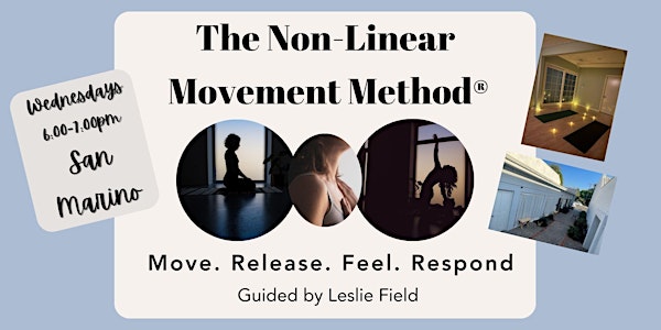 *WED  EVENING - IN-PERSON - SAN MARINO* Non-Linear Movement w/Leslie Field