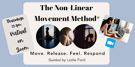 *THURS MIDDAY - VIRTUAL - ZOOM* Non-Linear Movement w/Leslie Field
