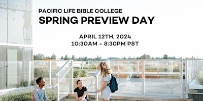 Image principale de Pacific Life Bible College 2024 Spring Preview Day