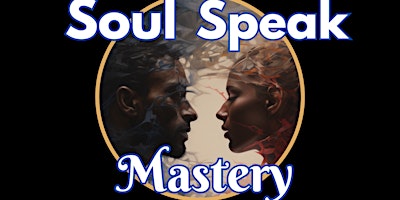 Image principale de Soul Speak Mastery: A Conscious Communication Course
