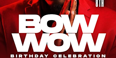 March 8  | BOW WOW BIRTHDAY CELEBRATION @ THE DOME primary image