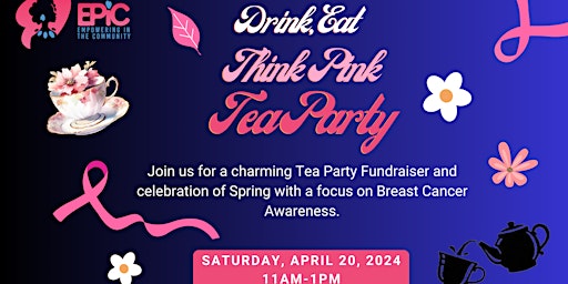 Hauptbild für Eat, Drink, Think Pink Tea Party & Fundraiser