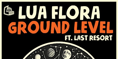 Lua Flora, Ground Level feat. Last Resort at The Bunker Brewpub primary image