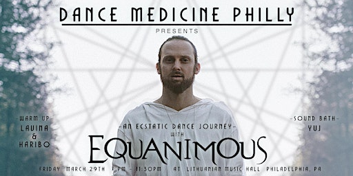 Dance Medicine Philly Presents - EQUANIMOUS Ecstatic Dance Journey 3.29  primärbild