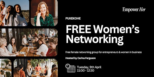 Immagine principale di Pukekohe - Empower Her Networking - FREE Women's Business Networking April 