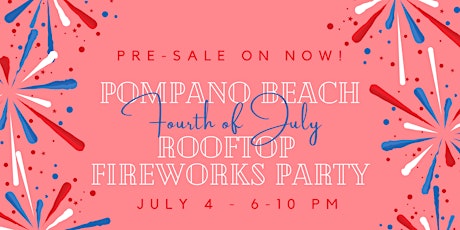 2024 Fourth of July Fireworks Viewing Deck at Pier 6 Rooftop Pompano Beach