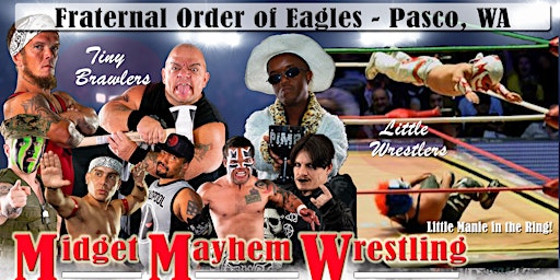 Image principale de Midget Mayhem Wrestling Goes Wild!  Pasco WA 21+