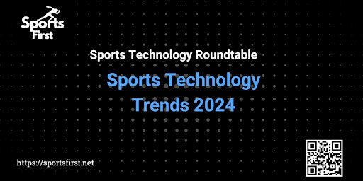 Sports Technology Roundtable: Sports Technology Trends 2024 primary image