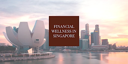 Primaire afbeelding van Financial Wellness In Singapore : Grow & Protect Your Wealth (Zoom 1-On-1)
